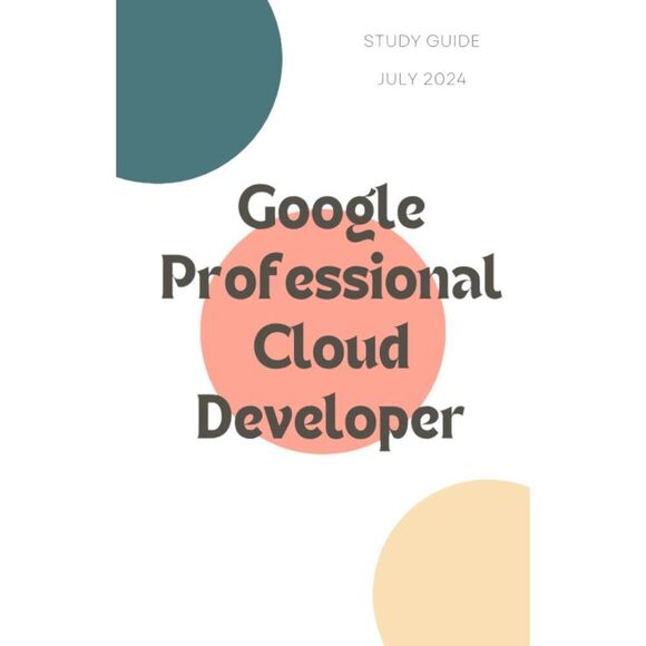 Printout Google Professional Cloud Developer Study Guide - Picture 1 of 6